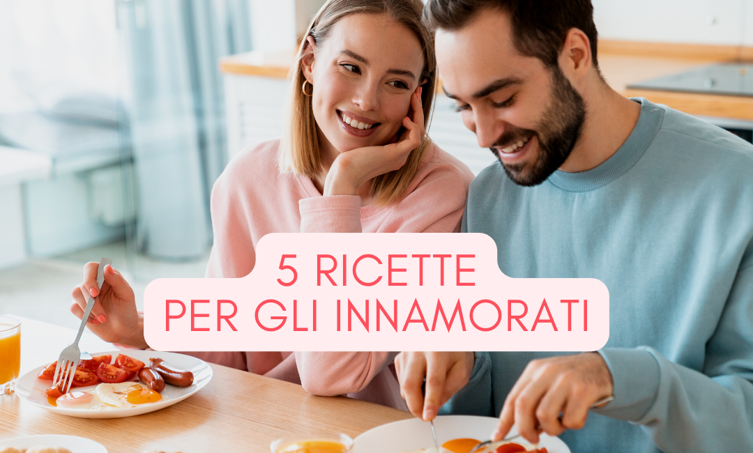 5 Ricette per gli innamorati 1 Contest Innamorati 3